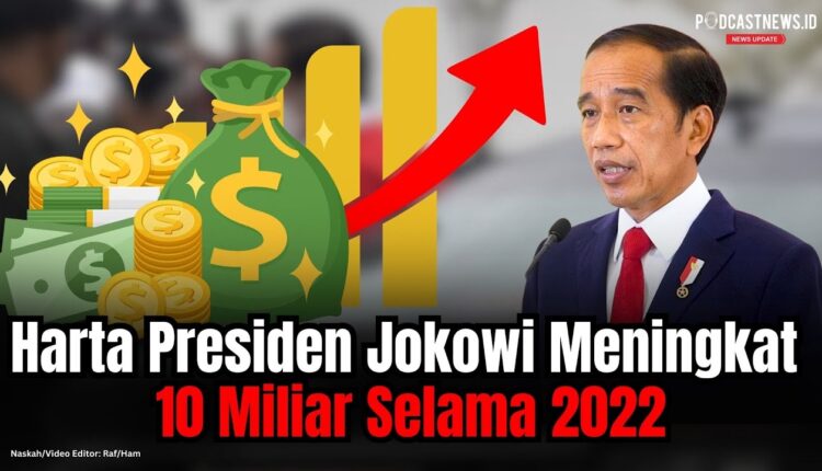 Harta Presiden Jokowi Meningkat 10 Miliar Selama 2022